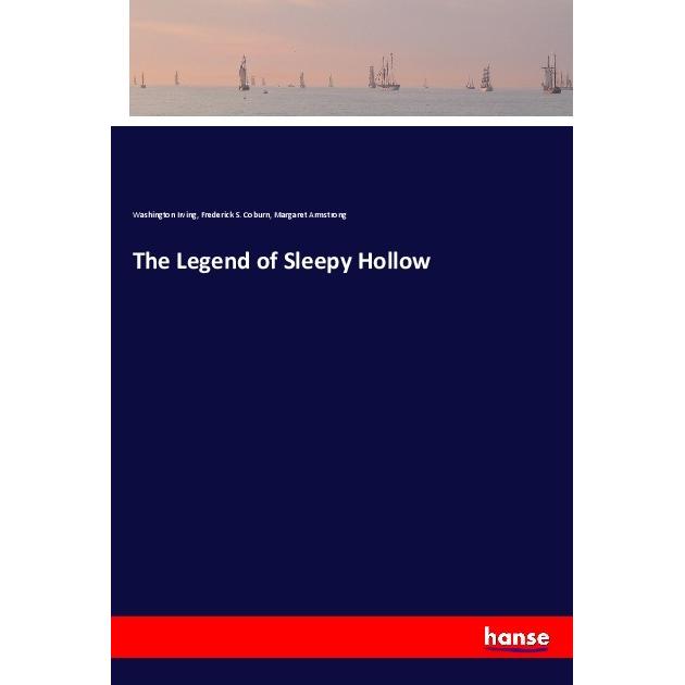 The Legend of Sleepy Hollow, Belletristik von Washington Irving, Margaret Armstrong, Frederick S. Coburn