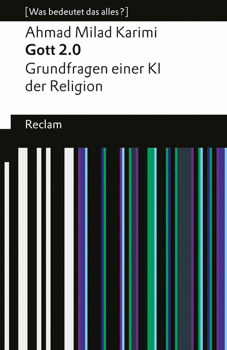Produktbild Gott 2.0. Grundfragen einer KI der Religion. (Was bedeutet das alles?) (Deutsch, Ahmad Milad Karimi, 2024)