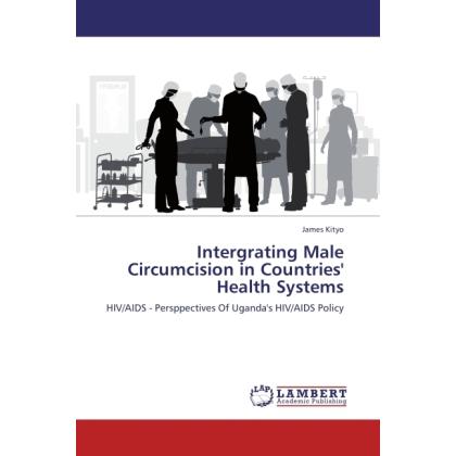 Intergrating Male Circumcision in Countries' Health Systems, Fachbücher von James Kityo