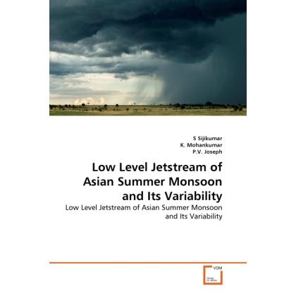 Low Level Jetstream Of Asian Summer Monsoon And Its Variability, Fachbücher von K. Mohankumar, S Sijikumar, P. V. Joseph