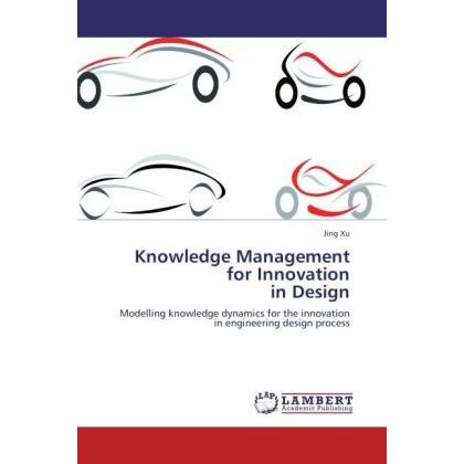 Knowledge Management for Innovation in Design, Fachbücher von Jing Xu