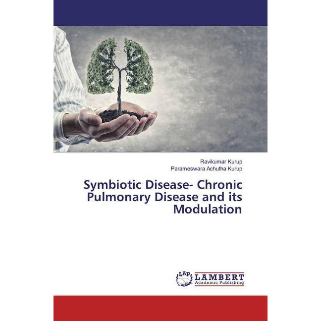 Symbiotic Disease- Chronic Pulmonary Disease and its Modulation, Fachbücher von Parameswara Achutha Kurup, Ravikumar Kur...