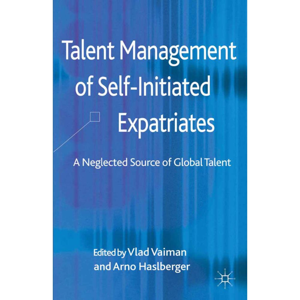 Talent Management of Self-Initiated Expatriates, Fachbücher von V. Vaiman, A. Haslberger