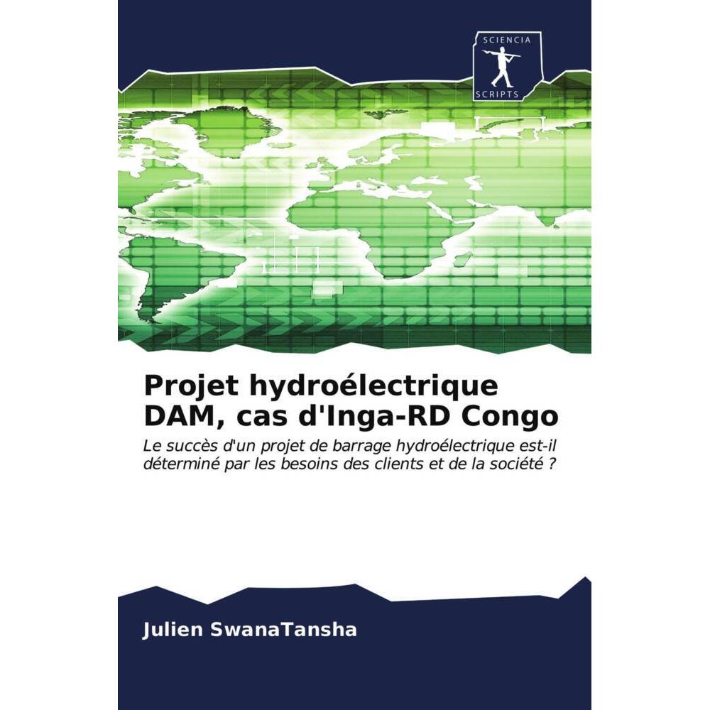 Projet hydroélectrique DAM, cas d'Inga-RD Congo, Fachbücher von Julien SwanaTansha