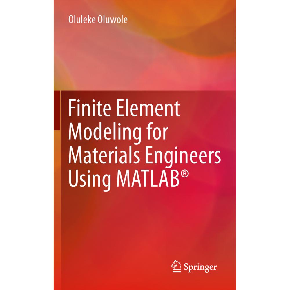 Finite Element Modeling for Materials Engineers Using MATLAB, Fachbücher von Oluleke Oluwole