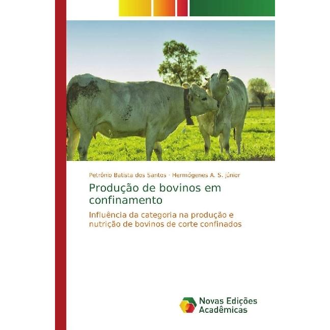 Produção de bovinos em confinamento, Fachbücher von Hermógenes A. S. júnior, Petrônio Batista dos Santos