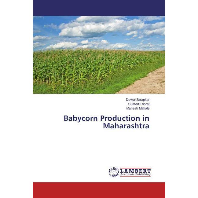 Babycorn Production in Maharashtra, Fachbücher von Devraj Zarapkar, Mahesh Mahale, Sumed Thorat