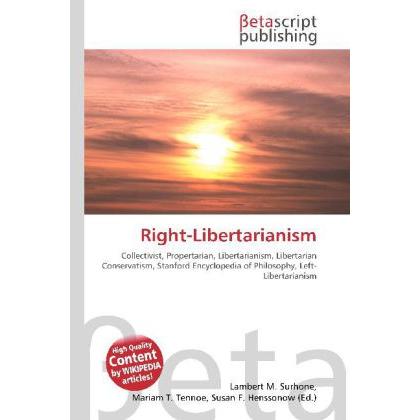 Right-Libertarianism, Fachbücher von Miriam T. Timpledon, Lambert M. Surhone, Susan F. Marseken
