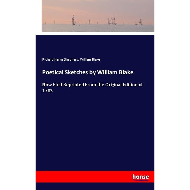 Poetical Sketches by William Blake, Belletristik von William Blake, Richard Herne Shepherd
