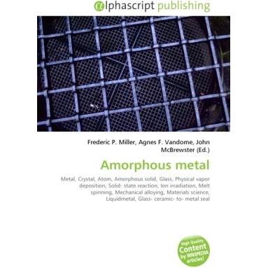 Amorphous metal, Fachbücher von Agnes F. Vandome, Frederic P. Miller, John McBrewster