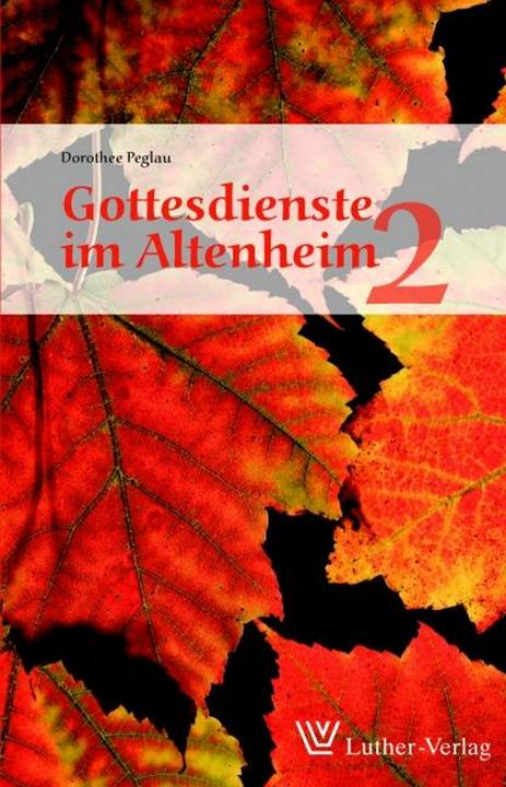 Produktbild Gottesdienste im Altenheim 2 (Deutsch, Dorothee Peglau, 2008)