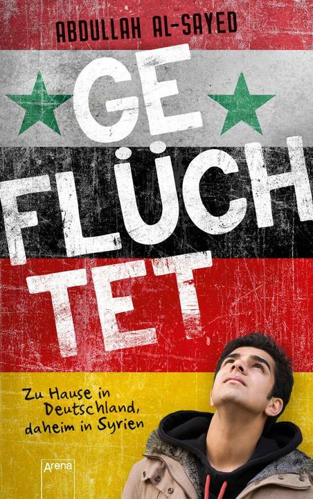 Produktbild Geflüchtet. Zu Hause in Deutschland, daheim in Syrien (Abdullah Al-Sayed, Kerstin Kropac, Deutsch)