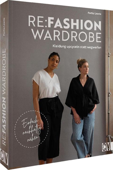 Produktbild Re:Fashion Wardrobe – Kleidung upcyceln statt wegwerfen (Deutsch, Katrin Marburger, Portia Lawrie, 2023)