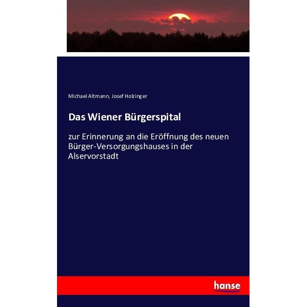 Das Wiener Bürgerspital, Fachbücher von Josef Holzinger, Michael Altmann