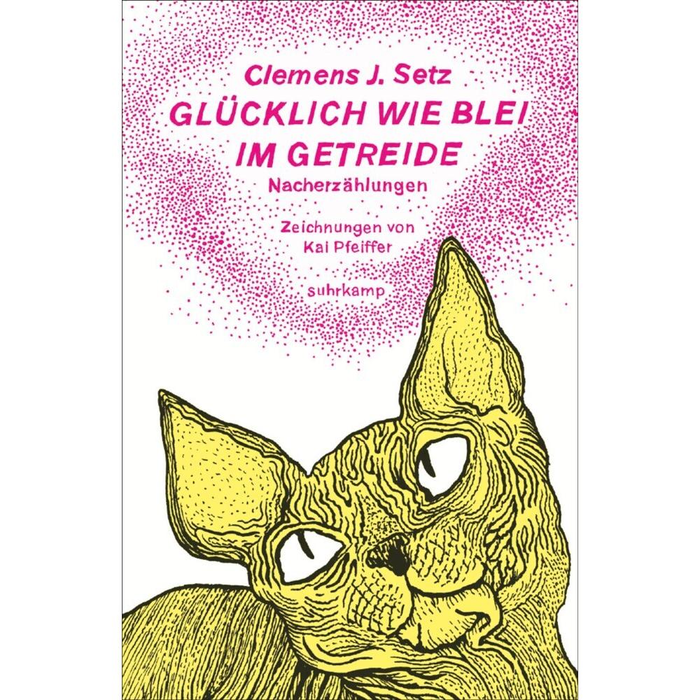 Glücklich wie Blei im Getreide, Belletristik von Clemens J. Setz