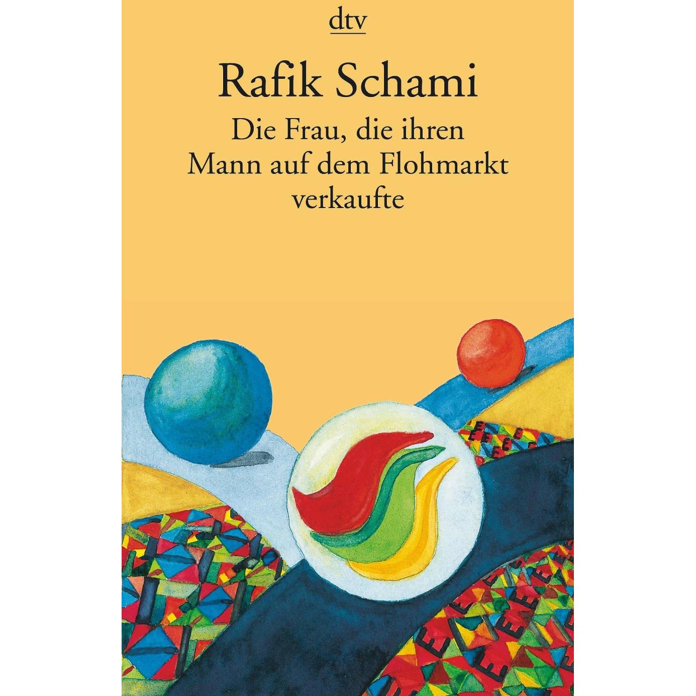Die Frau, die ihren Mann auf dem Flohmarkt verkaufte, Belletristik von Rafik Schami