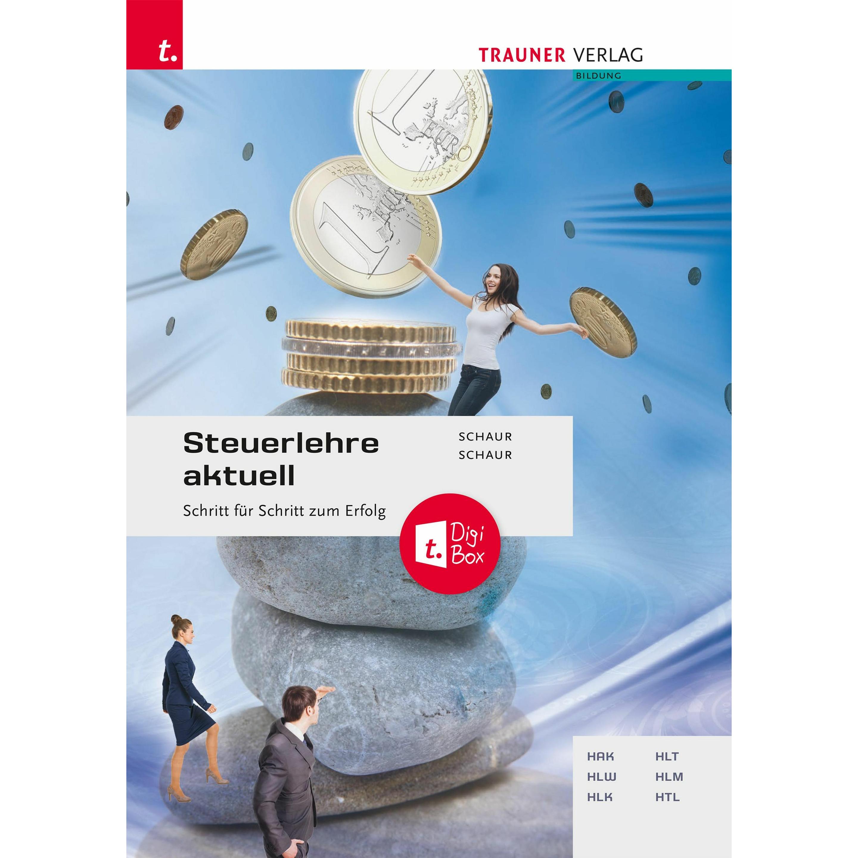 Steuerlehre aktuell + TRAUNER-DigiBox, Schulbücher von Klaus Schaur, Erwin Schaur, Ma