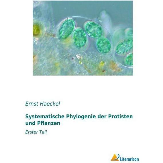 Systematische Phylogenie der Protisten und Pflanzen, Fachbücher von Ernst Haeckel