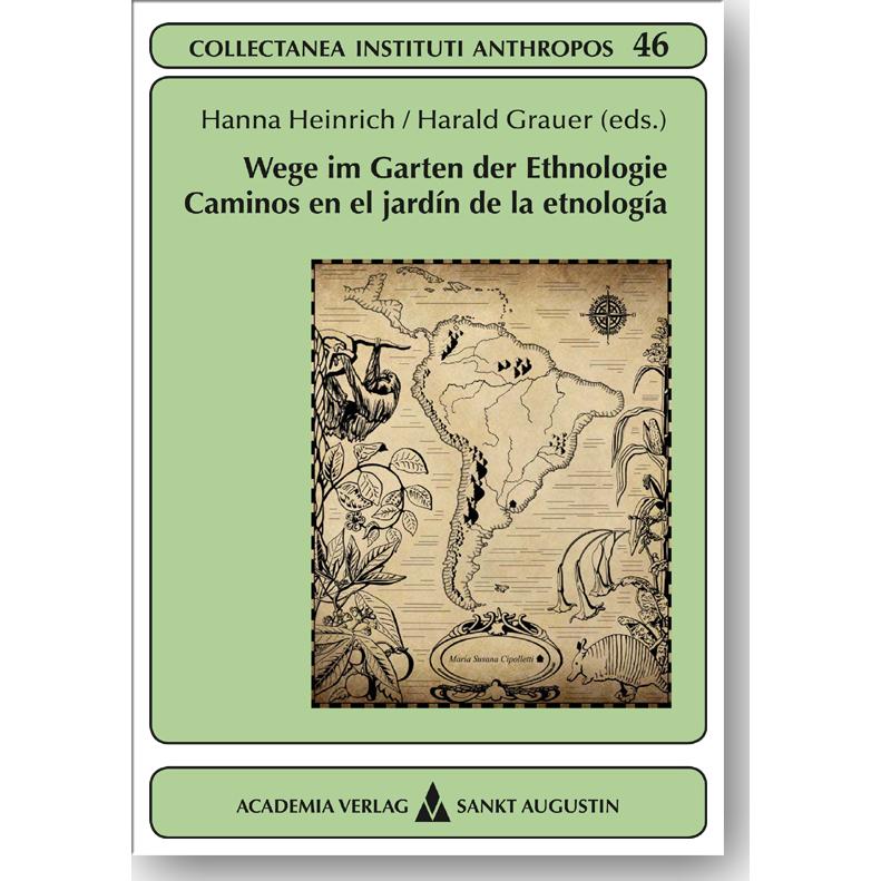 Wege im Garten der Ethnologie - Caminos en el jardín de la etnología, Fachbücher von Hanna Heinrich, Harald Grauer