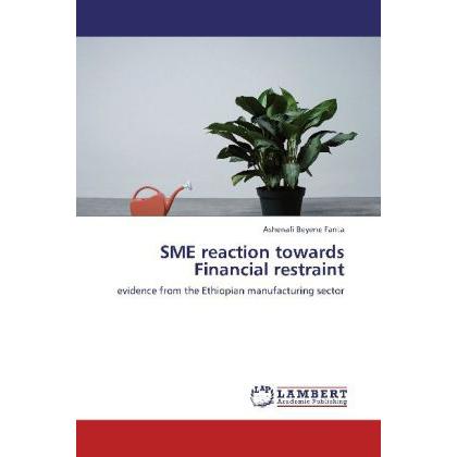 SME reaction towards Financial restraint, Ratgeber von Ashenafi Beyene Fanta