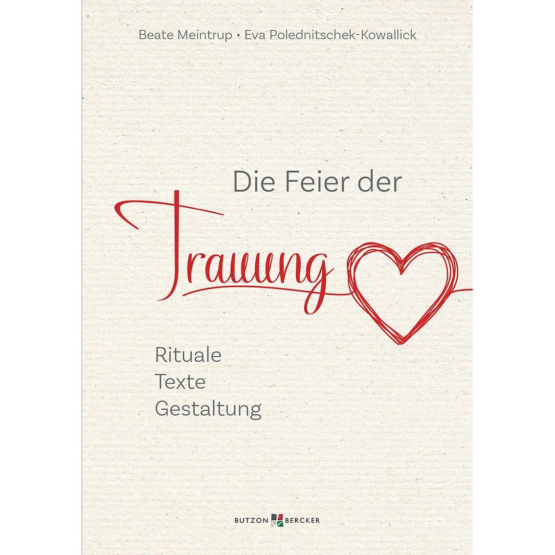 Die Feier der Trauung, Ratgeber von Eva Polednitschek-Kowallick, Beate Meintrup