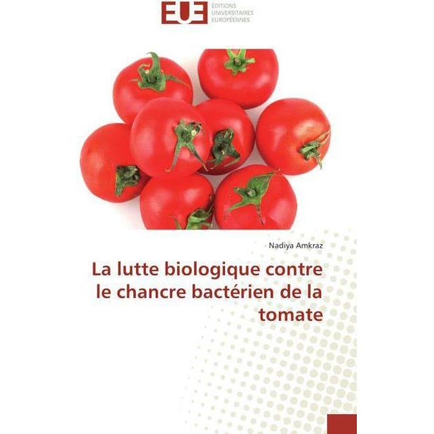 La lutte biologique contre le chancre bactérien de la tomate, Fachbücher von Nadiya Amkraz