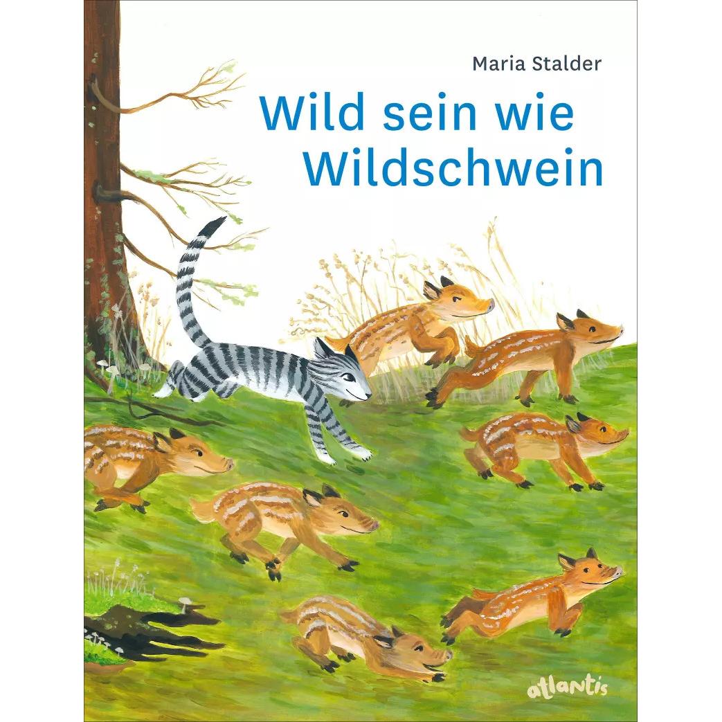 Wild sein wie Wildschwein, Kinderbücher von Maria Stalder