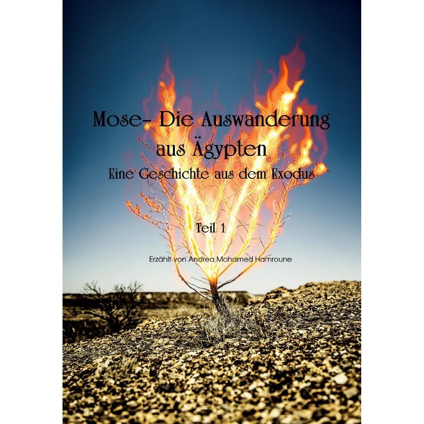 Mose- Die Auswanderung aus Ägypten, Belletristik von Andrea Hamroune
