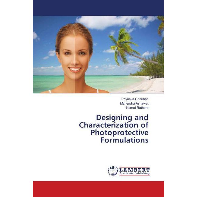Designing and Characterization of Photoprotective Formulations, Fachbücher von Mahendra Ashawat, Priyanka Chauhan, Kamal...