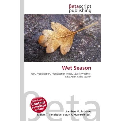 Wet Season, Fachbücher von Lambert M. Surhone, Miriam T. Timpledon, Susan F. Marseken