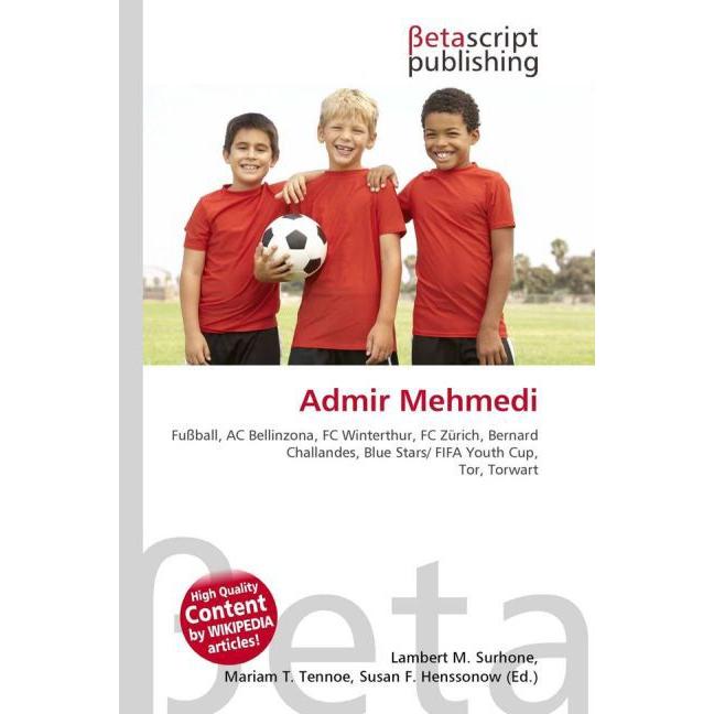 Admir Mehmedi, Ratgeber von Lambert M. Surhone, Mariam T. Tennoe, Susan F. Henssonow