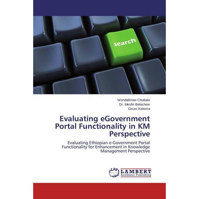 Evaluating eGovernment Portal Functionality in KM Perspective, Fachbücher von Mesfin Belachew, Girum Ketema, Wondaferaw ...