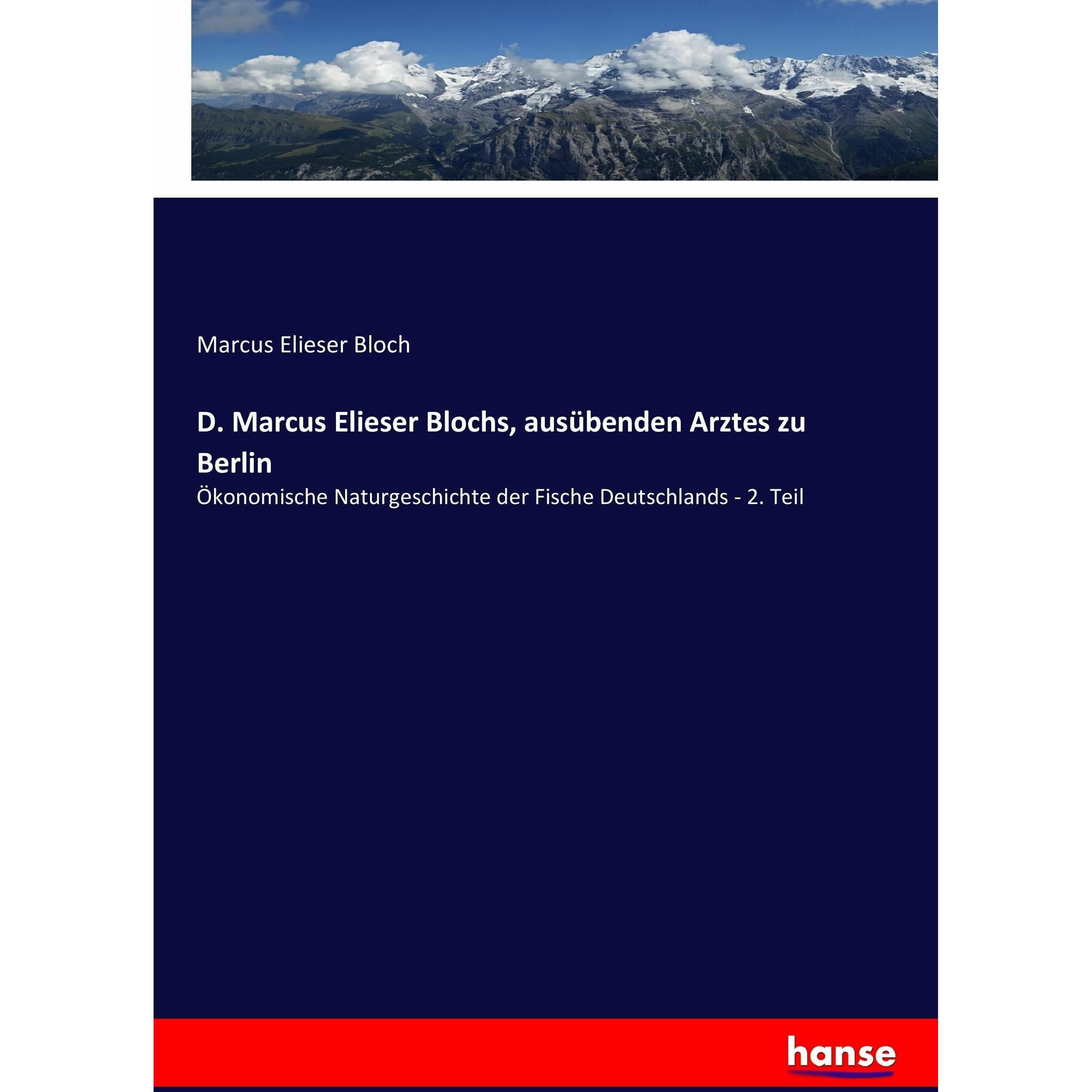 D. Marcus Elieser Blochs, ausübenden Arztes zu Berlin, Fachbücher von Marcus Elieser Bloch