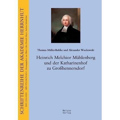 Heinrich Melchior Mühlenberg und der Katharinenhof in Großhennersdorf, Sachbücher von Alexander Wieckowski, Thomas Mülle...