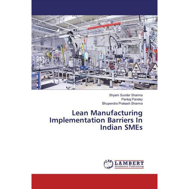 Lean Manufacturing Implementation Barriers In Indian SMEs, Fachbücher von Shyam Sunder Sharma, Pankaj Pandey, Bhupendra ...