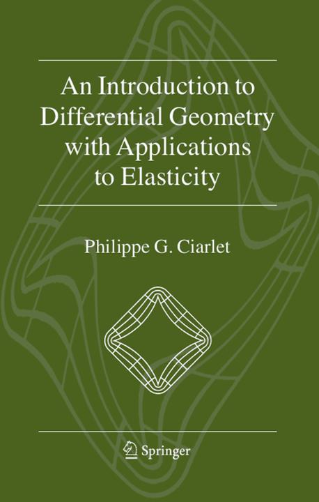 Actual product image An Introduction to Differential Geometry with Applications to Elasticity (Philippe G. Ciarlet, 2010)