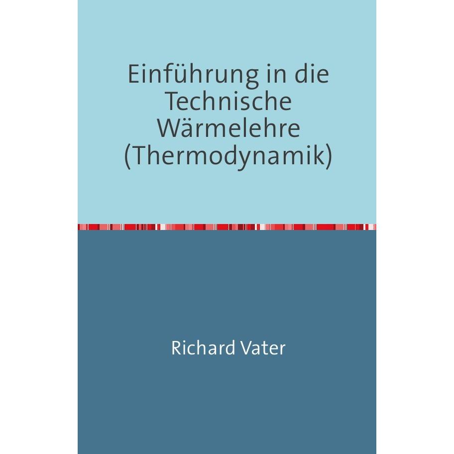 Einführung in die Technische Wärmelehre, Fachbücher von Richard Vater