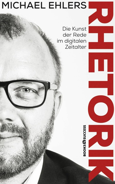 Produktbild Rhetorik - Die Kunst der Rede im digitalen Zeitalter (Deutsch, Michael Ehlers, 2019)