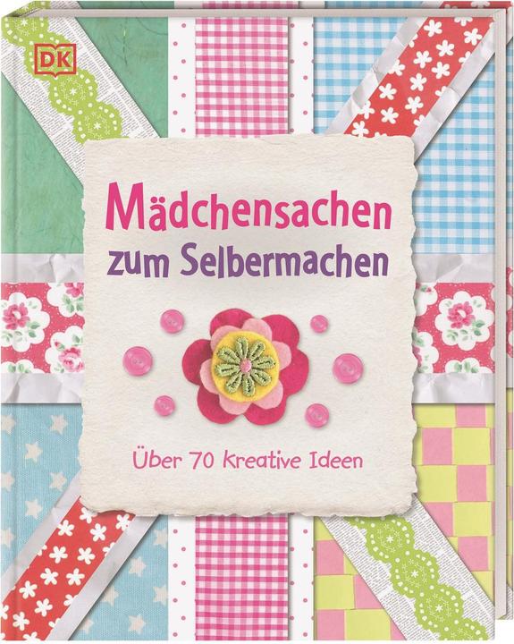 Produktbild Mädchensachen zum Selbermachen - Über 70 kreative Ideen (Deutsch, Dave King, 2013)