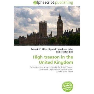 High treason in the United Kingdom, Fachbücher von Frederic P. Miller, John McBrewster, Agnes F. Vandome