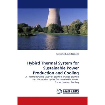 Hybird Thermal System for Sustainable Power Production and Cooling, Fachbücher von Mohamed Alabdoadaim