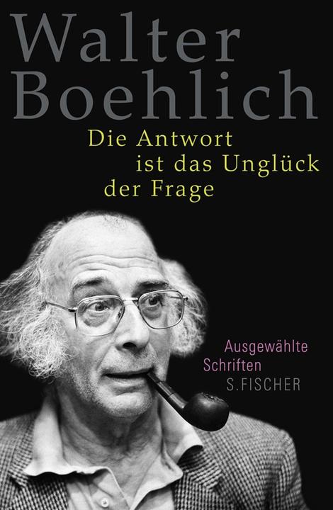 Produktbild Die Antwort ist das Unglück der Frage (Deutsch, Walter Boehlich, 2011)