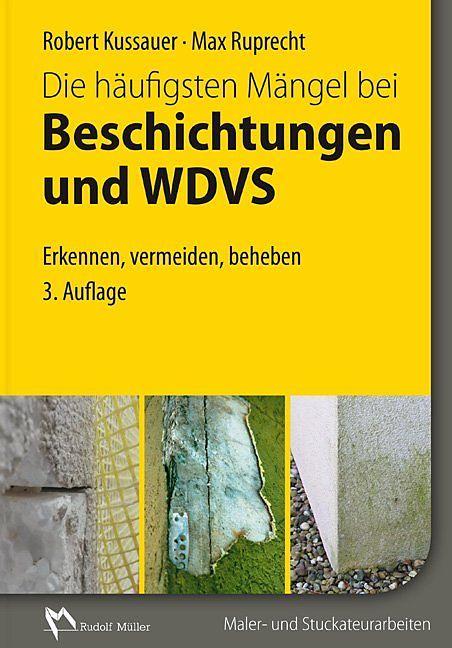 Produktbild Die häufigsten Mängel bei Beschichtungen und Wärmedämm-Verbundsystemen (Deutsch, Max Ruprecht, Robert Kussauer, 2014)