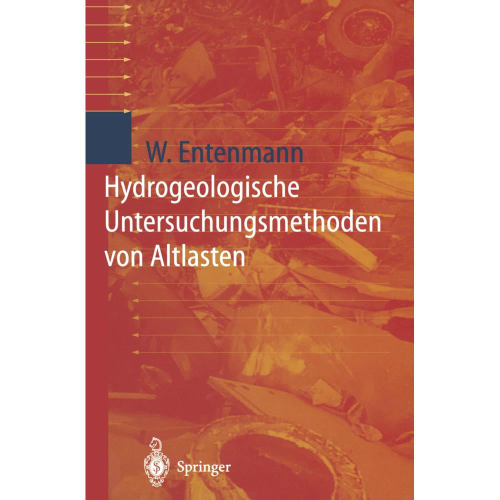 Hydrogeologische Untersuchungsmethoden von Altlasten, Fachbücher von Winfried Entenmann