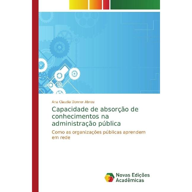 Capacidade de absorção de conhecimentos na administração pública, Fachbücher von Ana Claudia Donner Abreu