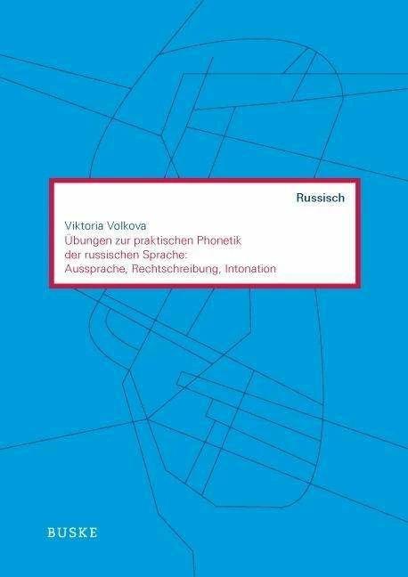 Produktbild Übungen zur praktischen Phonetik der russischen Sprache: Aussprache, Rechtschreibung, Intonation (Deutsch, Friedrich Vogel, Viktoria Volkova, 2015)