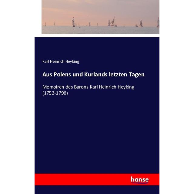 Aus Polens und Kurlands letzten Tagen, Belletristik von Karl Heinrich Heyking