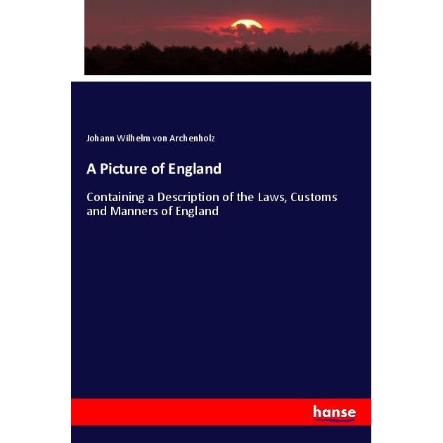 A Picture of England, Fachbücher von Johann Wilhelm von Archenholz
