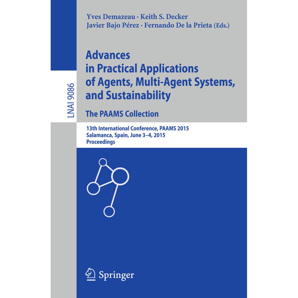 Advances in Practical Applications of Agents, Multi-Agent Systems, and Sustainability: The PAAMS, Fachbücher von Fernand...