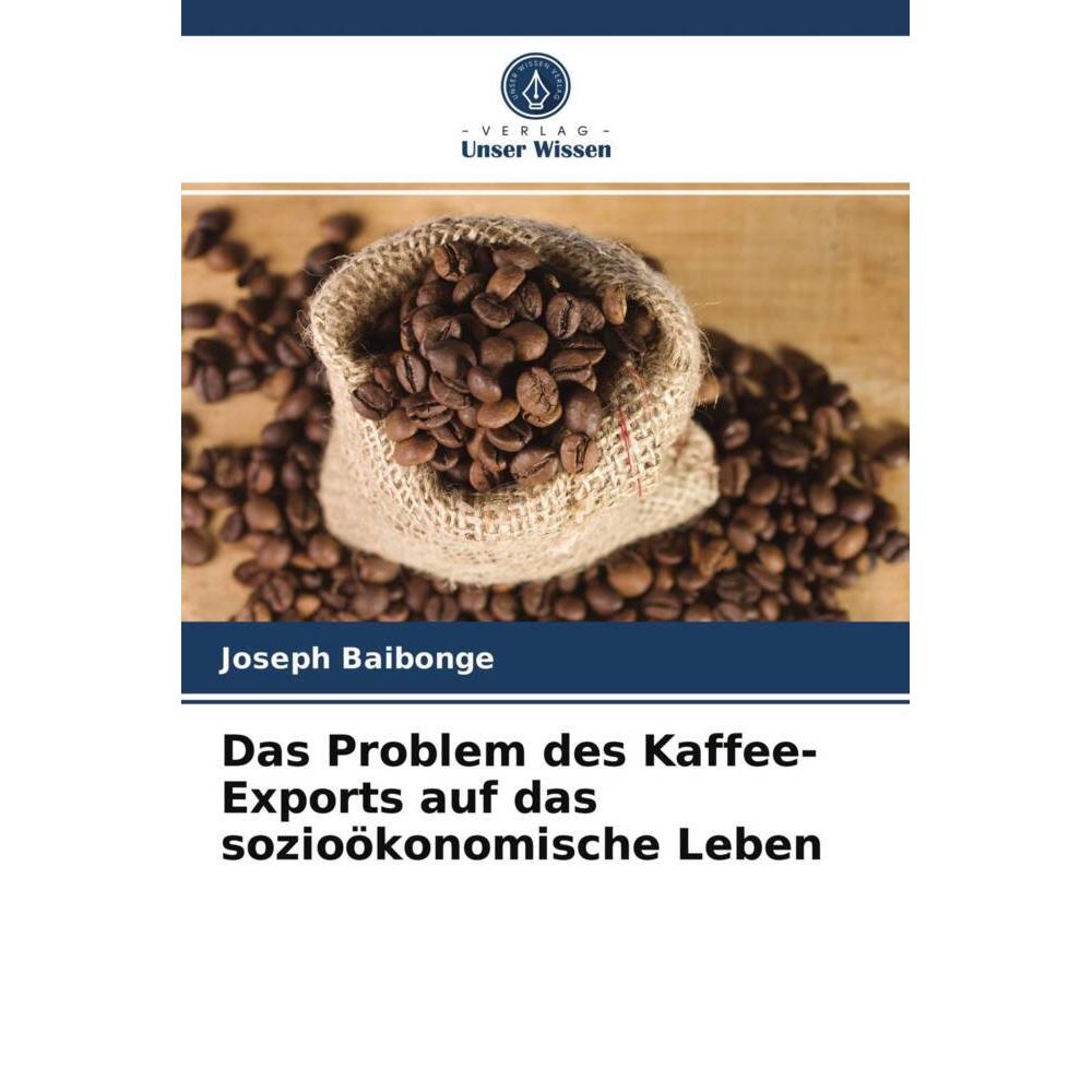 Das Problem des Kaffee-Exports auf das sozioökonomische Leben, Fachbücher von Joseph Baibonge